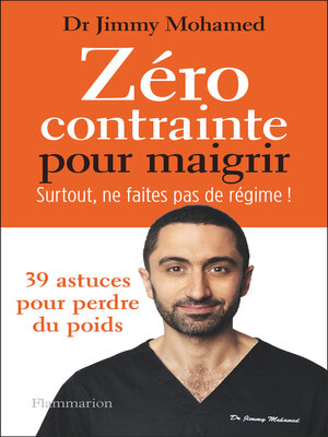 cover image of Zéro contrainte pour maigrir. Surtout, ne faites pas de régime !
